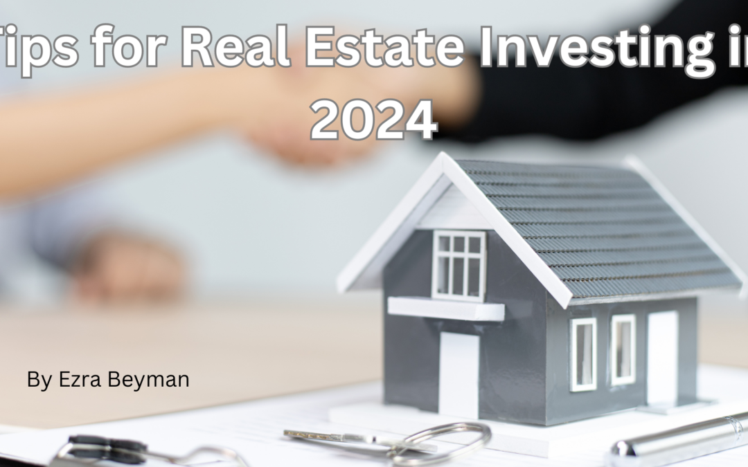 Tips for Real Estate Investing in 2024